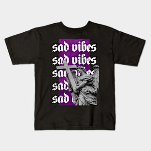 sad vibes Kids T-Shirt